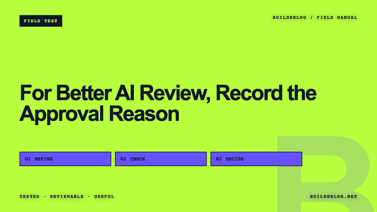 For Better AI Review, Record the Approval Reason