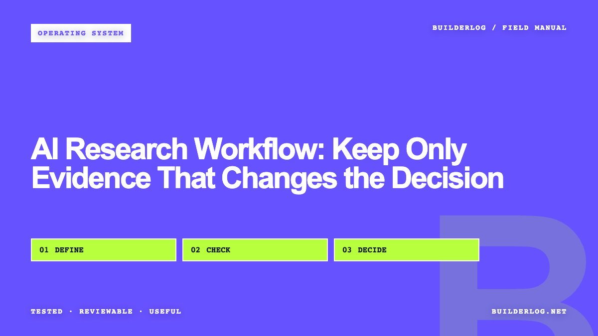 AI Research Workflow: Keep Only Evidence That Changes the Decision