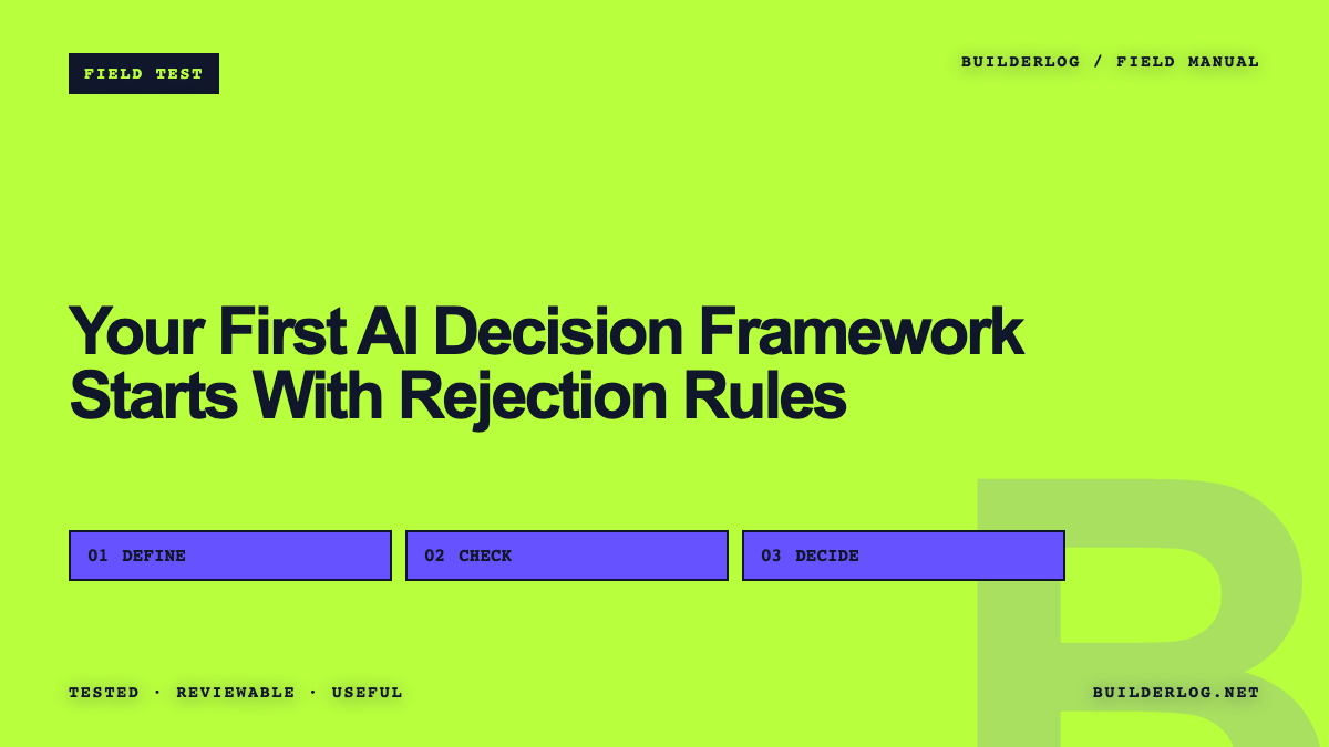 Your First AI Decision Framework Starts With Rejection Rules