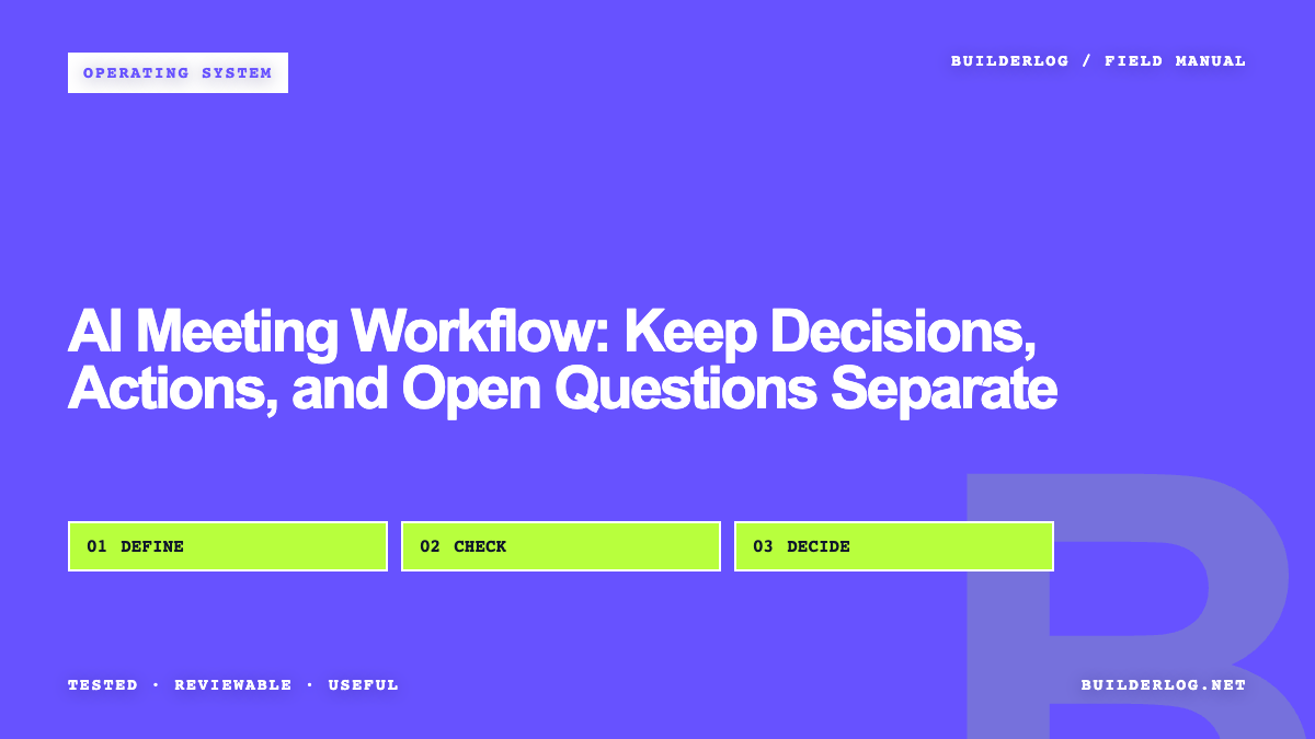 AI Meeting Workflow: Keep Decisions, Actions, and Open Questions Separate