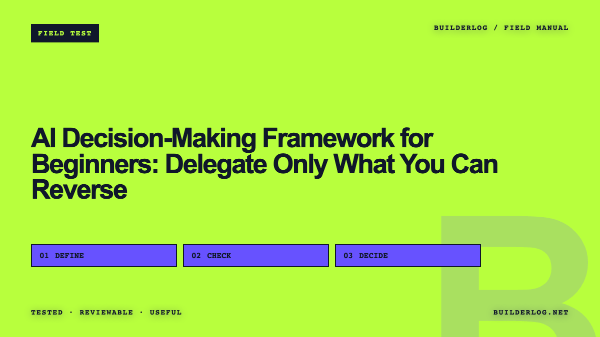 AI Decision-Making Framework for Beginners: Delegate Only What You Can Reverse