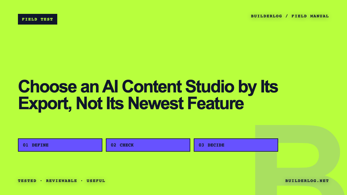 Choose an AI Content Studio by Its Export, Not Its Newest Feature