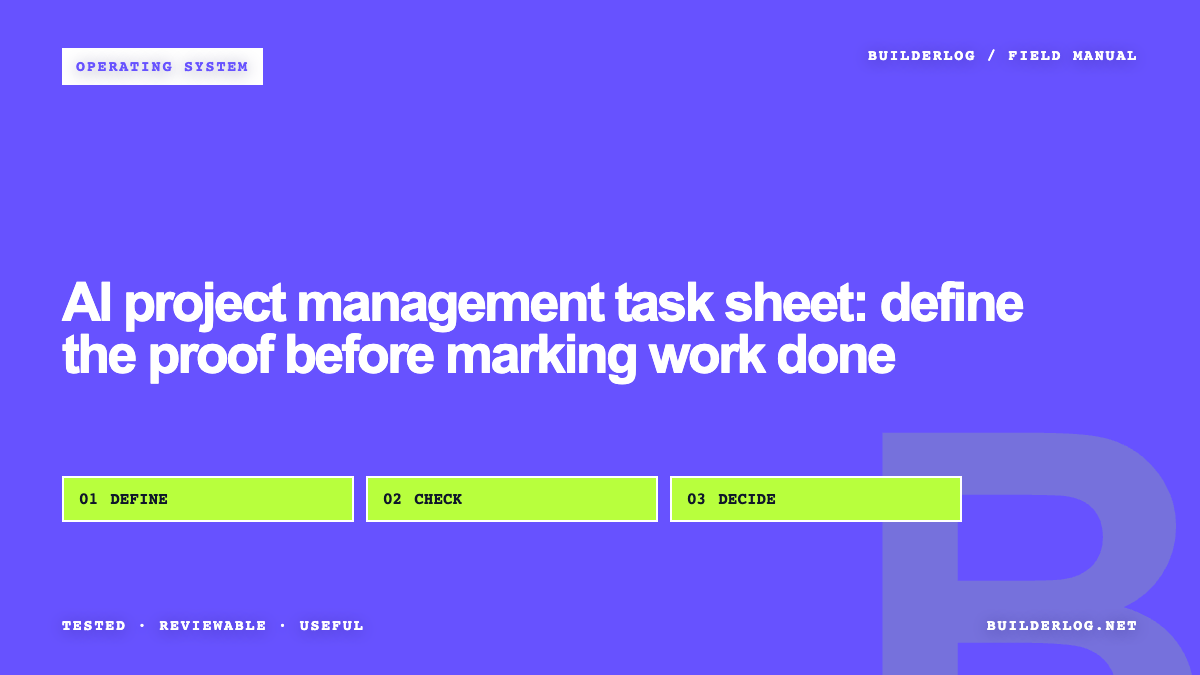 AI project management task sheet: define the proof before marking work done