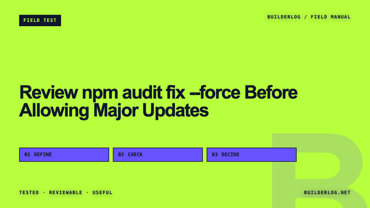 Review npm audit fix --force Before Allowing Major Updates