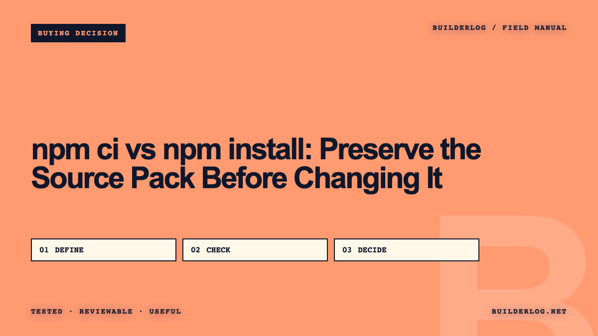npm ci vs npm install: Preserve the Source Pack Before Changing It