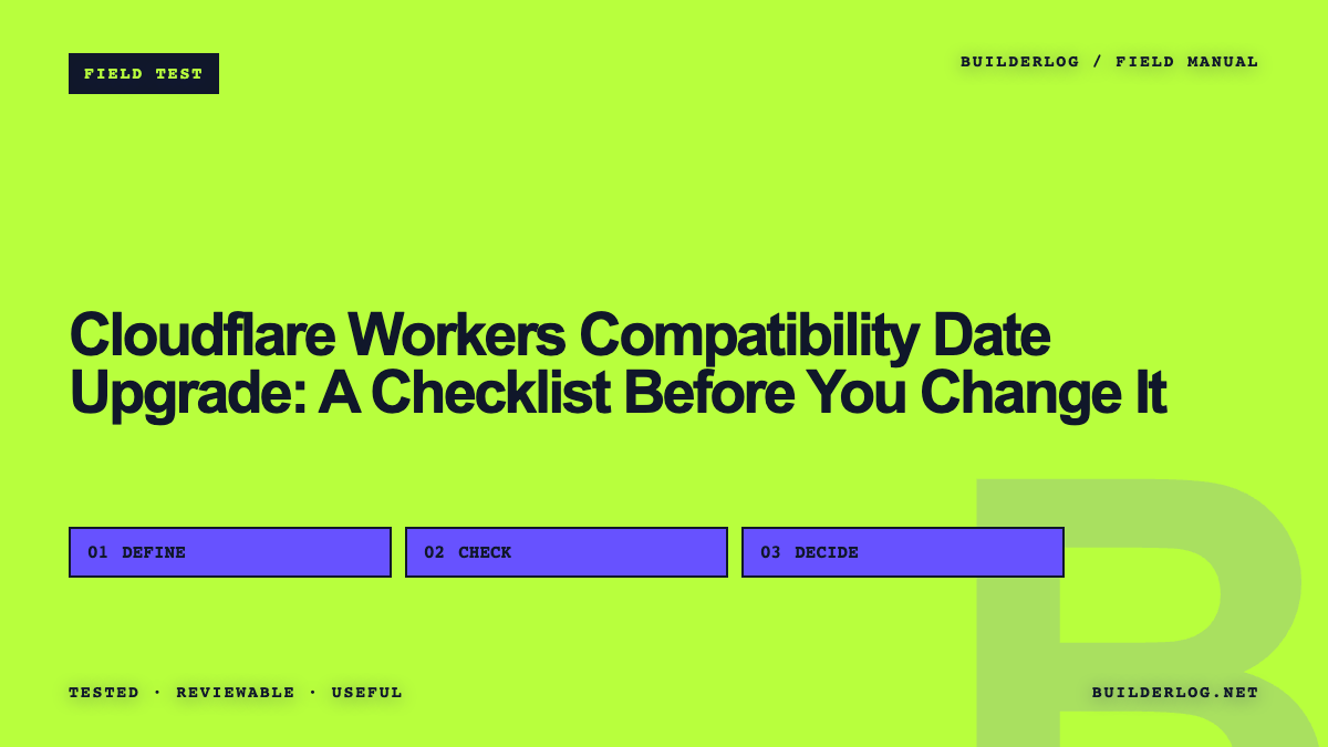 Cloudflare Workers Compatibility Date Upgrade: A Checklist Before You Change It