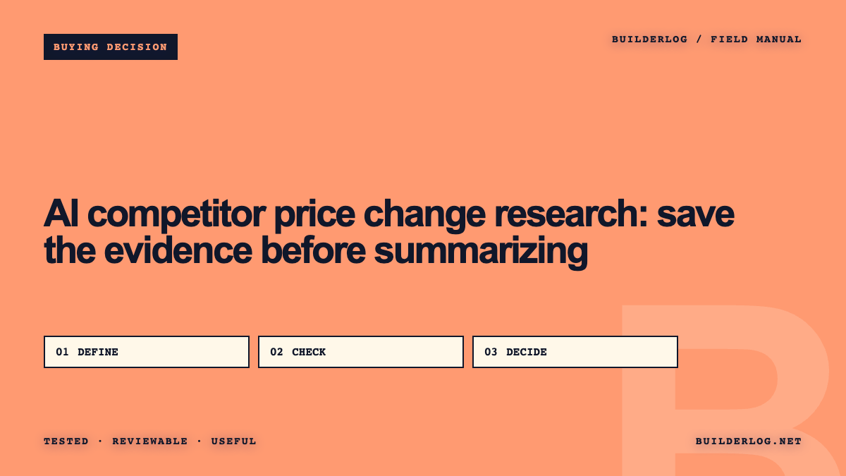 AI competitor price change research: save the evidence before summarizing