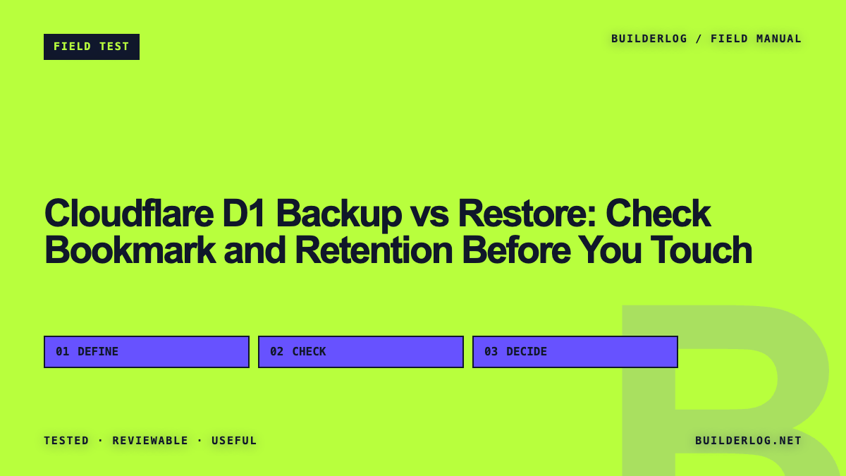 Cloudflare D1 Backup vs Restore: Check Bookmark and Retention Before You Touch