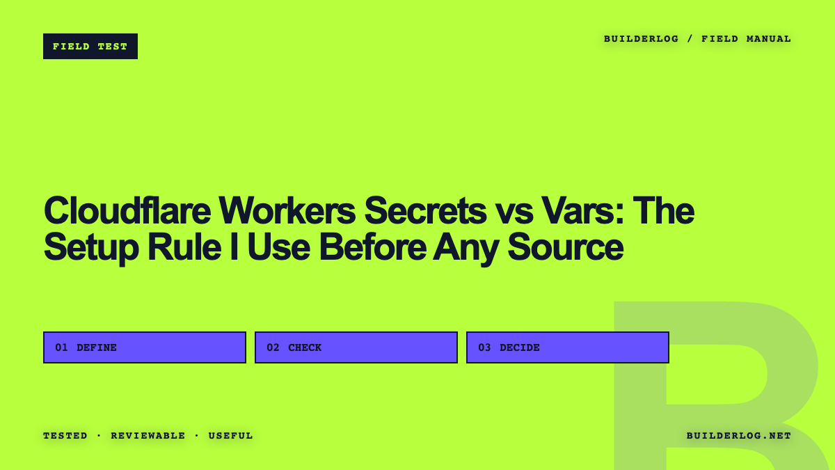 Cloudflare Workers Secrets vs Vars: The Setup Rule I Use Before Any Source
