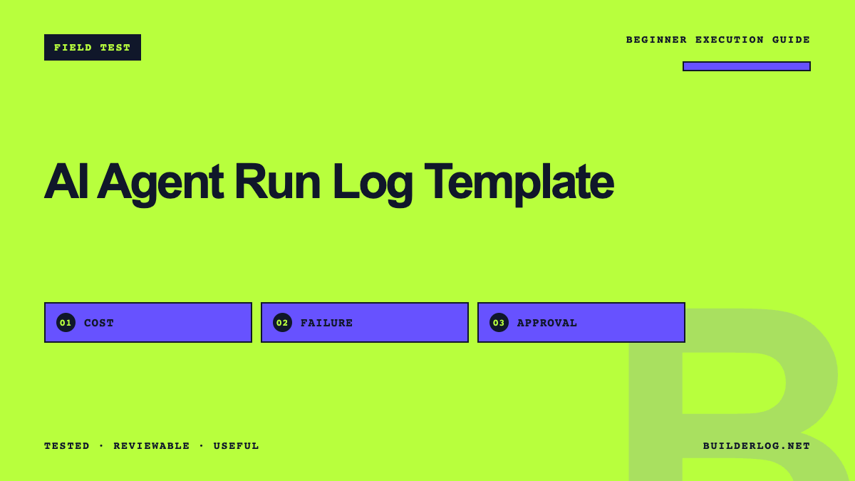 AI Agent Run Log Template: Track Cost, Failures, Evidence, and Approval